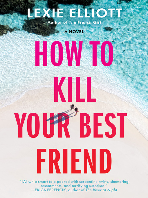 Title details for How to Kill Your Best Friend by Lexie Elliott - Wait list